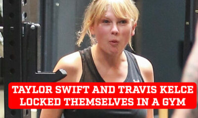 Taylor Swift and Travis Kelce locked themselves in a gym to continue their romantic workout plan, many people had to wait for them to finish their workout