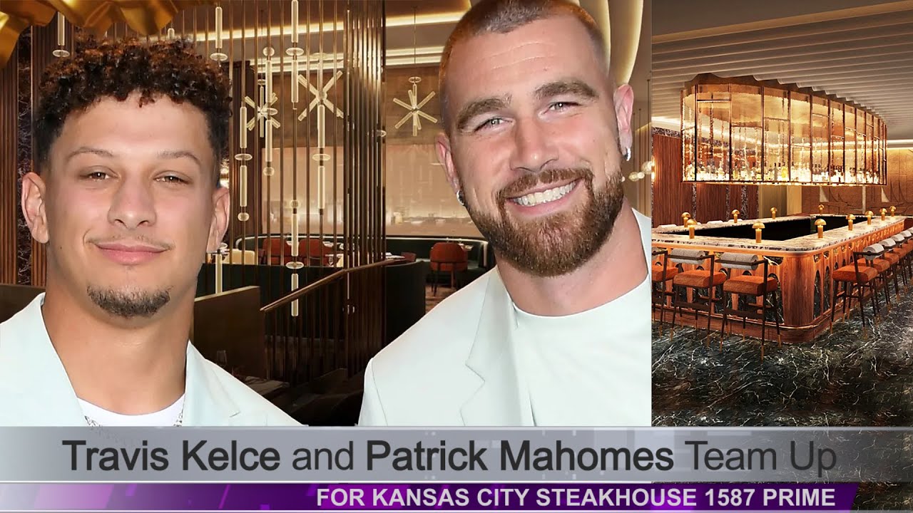 Breaking: Travis Kelce and Patrick Mahomes open new restaurant in Kansas City called '1587 Prime'