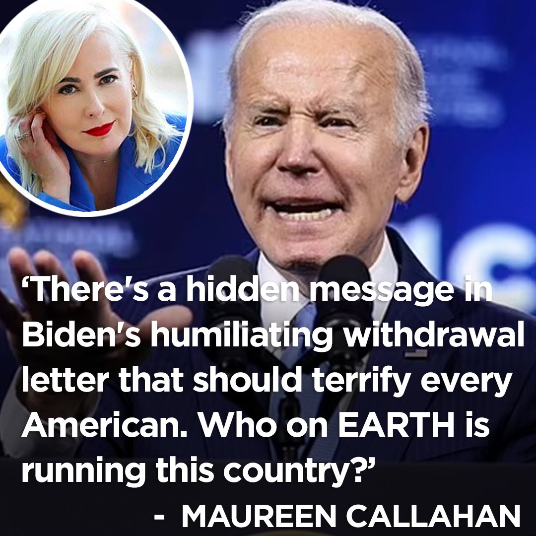 MAUREEN CALLAHAN: There's a hidden message in Biden's humiliating withdrawal letter that should terrify every American. And the shaming question: Who on EARTH is running this country?